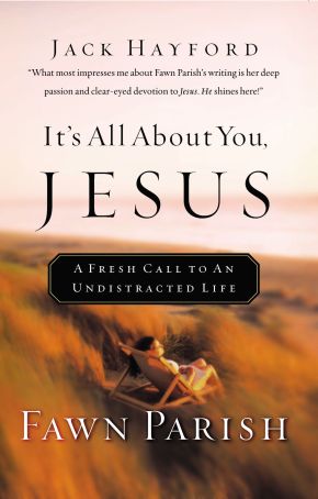 It's All About You, Jesus A Fresh Call To An Undistracted Life