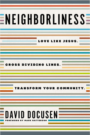 Neighborliness: Love Like Jesus. Cross Dividing Lines. Transform Your Community. *Very Good*