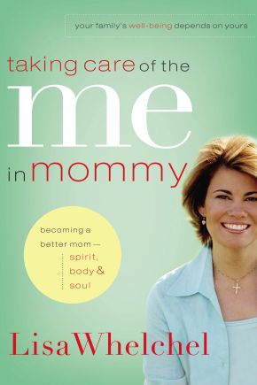 Taking Care of the Me in Mommy: Becoming a Better Mom: Spirit, Body & Soul