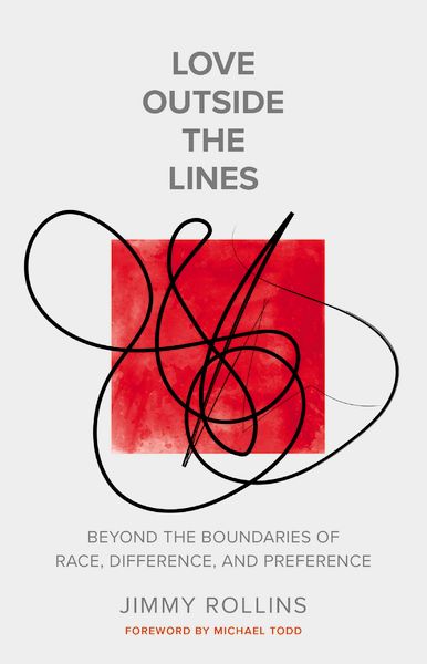 Love Outside the Lines: Beyond the Boundaries of Race, Difference, and Preference