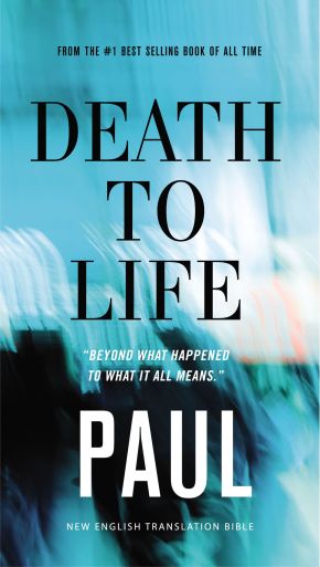 Death to Life, NET Eternity Now New Testament Series, Vol. 4: Paul, Paperback, Comfort Print: Holy Bible (Eternity Now, Volume 4, 4)