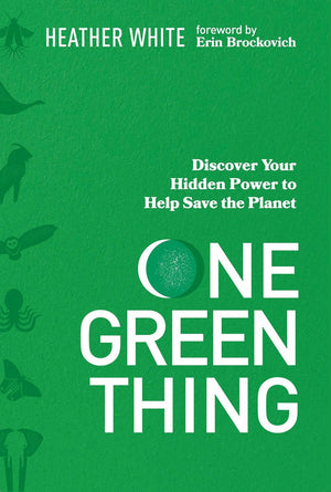 One Green Thing: Discover Your Hidden Power to Help Save the Planet *Very Good*