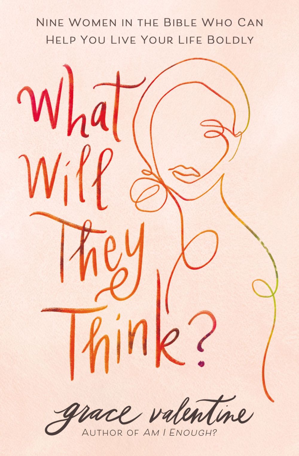 What Will They Think?: Nine Women in the Bible Who Can Help You Live Your Life Boldly *Very Good*