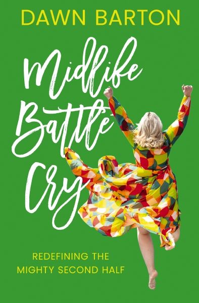 Midlife Battle Cry: Redefining the Mighty Second Half *Very Good*