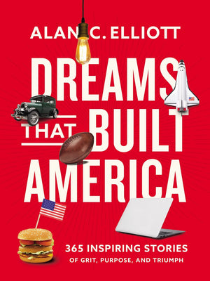 Dreams That Built America: Inspiring Stories of Grit, Purpose, and Triumph *Very Good*