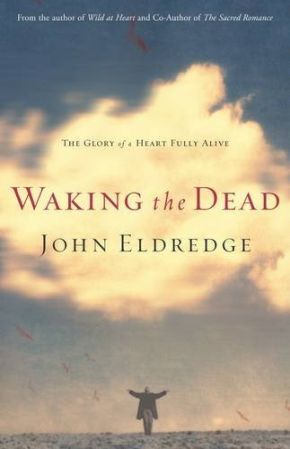 Waking The Dead by John Eldredge Large Print Thorndike