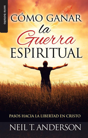 Como ganar la guerra espiritual - Serie Favoritos: Pasos hacia la libertad en Cristo (Bolsillo) (Spanish Edition)