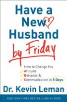 Have a New Husband by Friday: How to Change His Attitude, Behavior & Communication in 5 Days