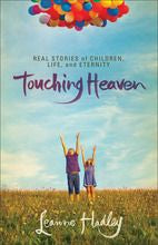 Touching Heaven: Real Stories Of Children, Life, And Eternity *Very Good*