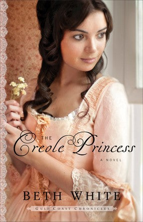 The Creole Princess: A Novel (Gulf Coast Chronicles) (Volume 2)