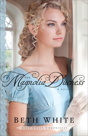 The Magnolia Duchess: A Novel (Gulf Coast Chronicles)