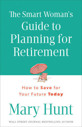 The Smart Woman's Guide to Planning for Retirement: How to Save for Your Future Today