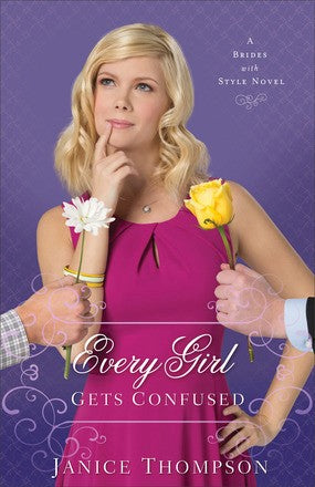 Every Girl Gets Confused: A Novel (Brides with Style)