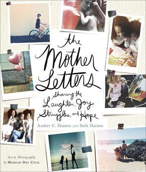 The Mother Letters: Sharing the Laughter, Joy, Struggles, and Hope *Very Good*