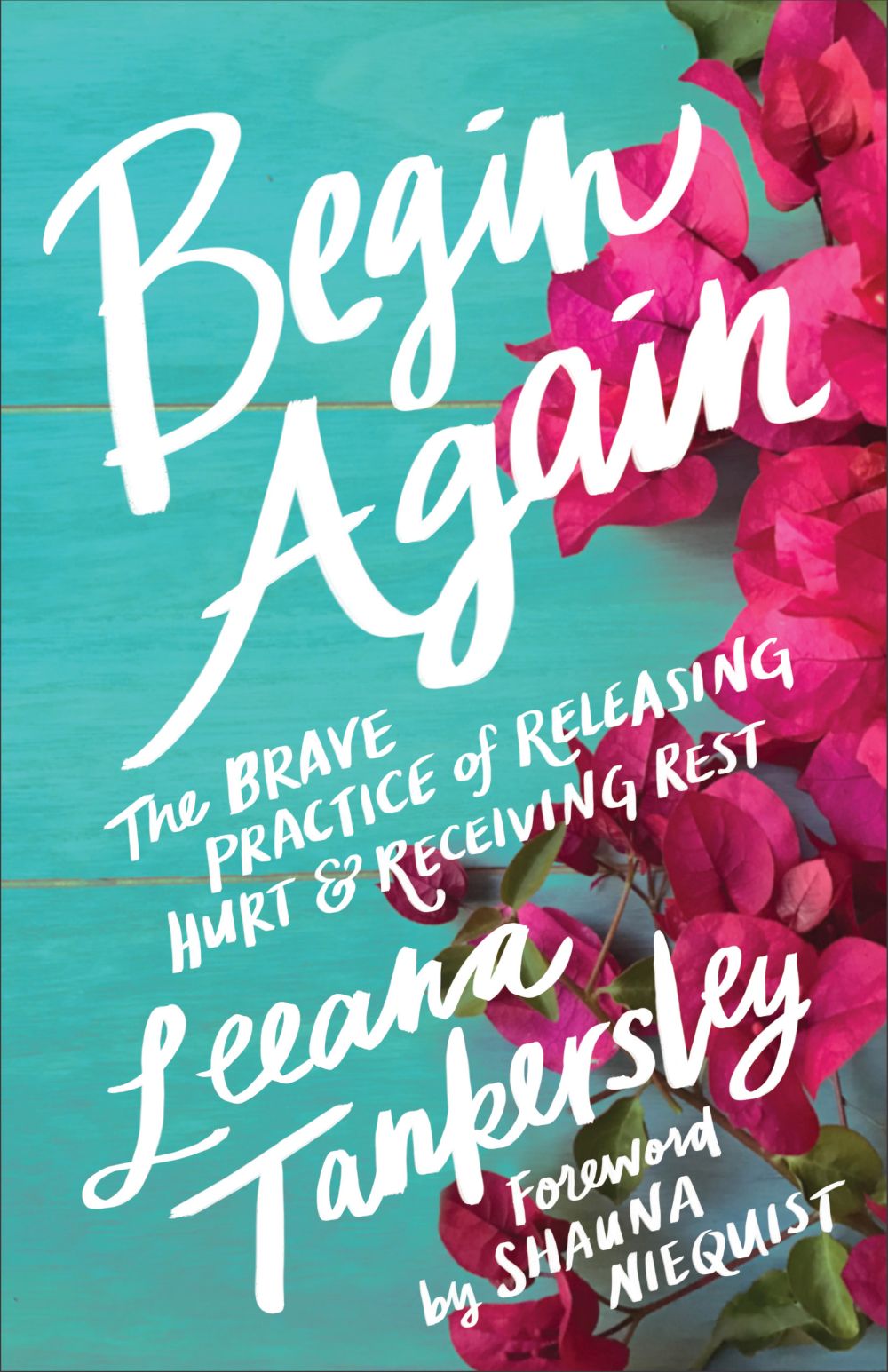 Begin Again: The Brave Practice of Releasing Hurt and Receiving Rest