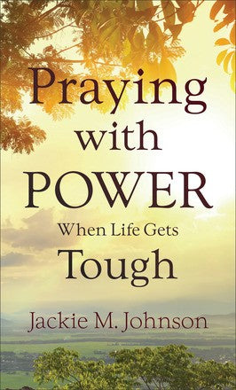 Praying with Power When Life Gets Tough