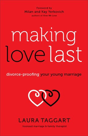 Making Love Last: Divorce-Proofing Your Young Marriage