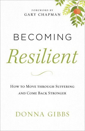 Becoming Resilient: How to Move through Suffering and Come Back Stronger