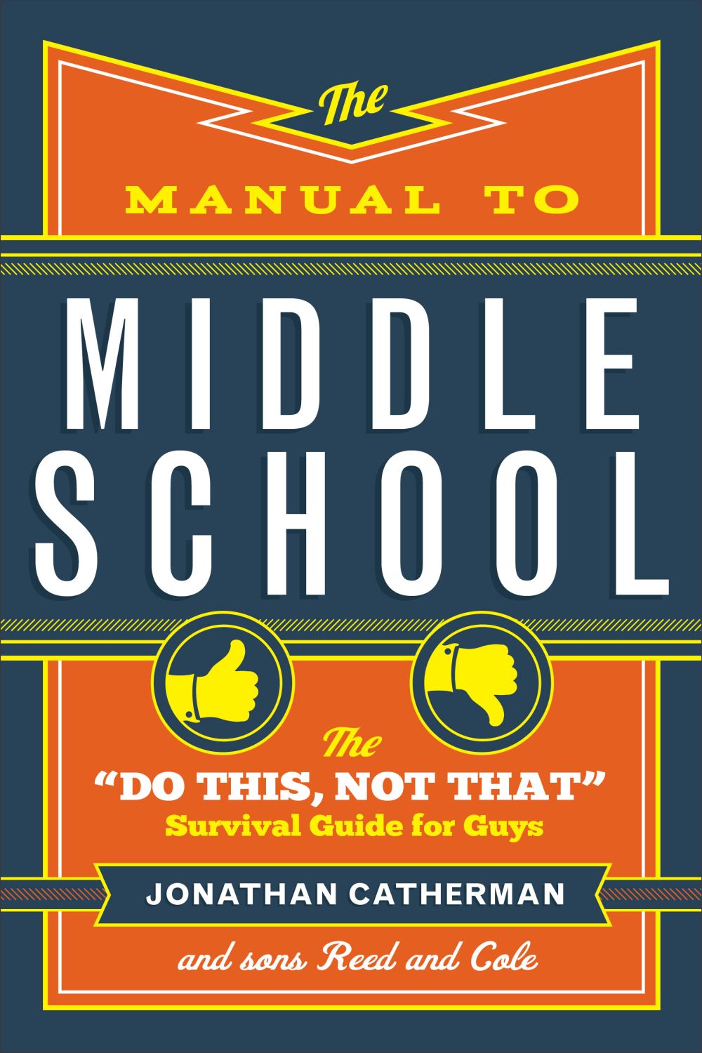 The Manual to Middle School: The "Do This, Not That" Survival Guide for Guys