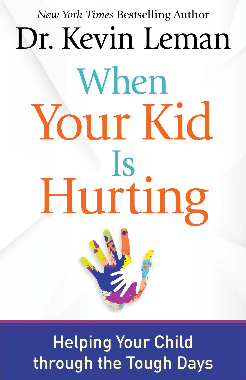 When Your Kid Is Hurting: Helping Your Child through the Tough Days