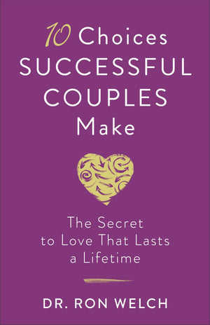 10 Choices Successful Couples Make: The Secret to Love That Lasts a Lifetime *Very Good*