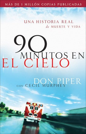 90 minutos en el cielo: Una historia real de Vida y Muerte (Spanish Edition)