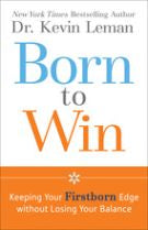 Born to Win: Keeping Your Firstborn Edge without Losing Your Balance