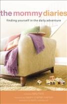 The Mommy Diaries: Finding Yourself in the Daily Adventure *Very Good*