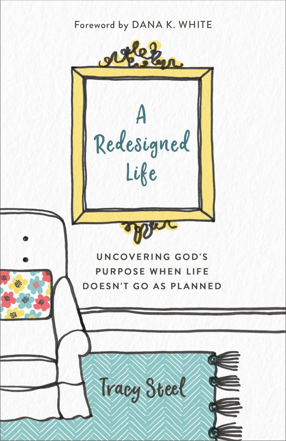 A Redesigned Life: Uncovering God's Purpose When Life Doesn't Go as Planned