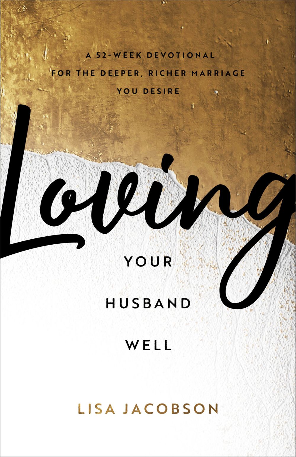 Loving Your Husband Well: A 52-Week Devotional for the Deeper, Richer Marriage You Desire *Very Good*