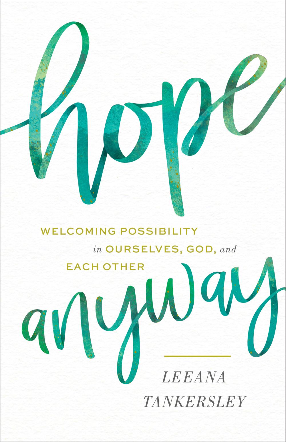 Hope Anyway: Welcoming Possibility in Ourselves, God, and Each Other *Very Good*