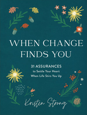 When Change Finds You: 31 Assurances to Settle Your Heart When Life Stirs You Up *Very Good*