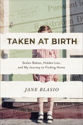 Taken at Birth: Stolen Babies, Hidden Lies, and My Journey to Finding Home *Very Good*