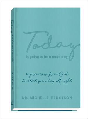 Today Is Going to Be a Good Day: 90 Promises from God to Start Your Day Off Right