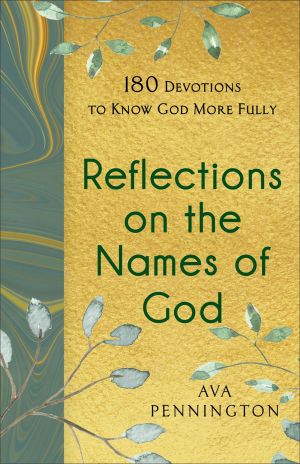 Reflections on the Names of God: 180 Devotions to Know God More Fully