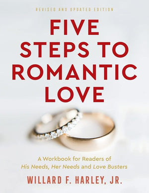 Five Steps to Romantic Love: A Workbook for Readers of His Needs, Her Needs and Love Busters cover image