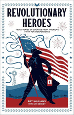 Revolutionary Heroes: True Stories of Courage from America's Fight for Independence (Biographies for Young Readers Ages 9-12. George Washington, Benjamin Franklin, Betsy Ross, & More) cover image