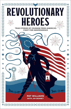 Revolutionary Heroes: True Stories of Courage from America's Fight for Independence (Biographies for Young Readers Ages 9-12. George Washington, Benjamin Franklin, Betsy Ross, & More) cover image