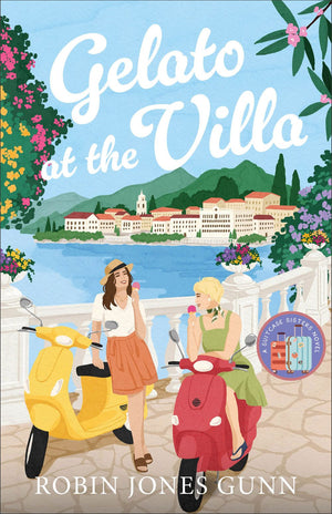 Gelato at the Villa: Contemporary Women's Fiction Book Set in Italy with Female Friendship, Sisterhood, and International Travel (Suitcase Sisters)