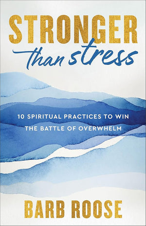 Stronger than Stress: 10 Spiritual Practices to Win the Battle of Overwhelm cover image