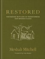 Restored: Partnering with God in Transforming Our Broken Places cover image