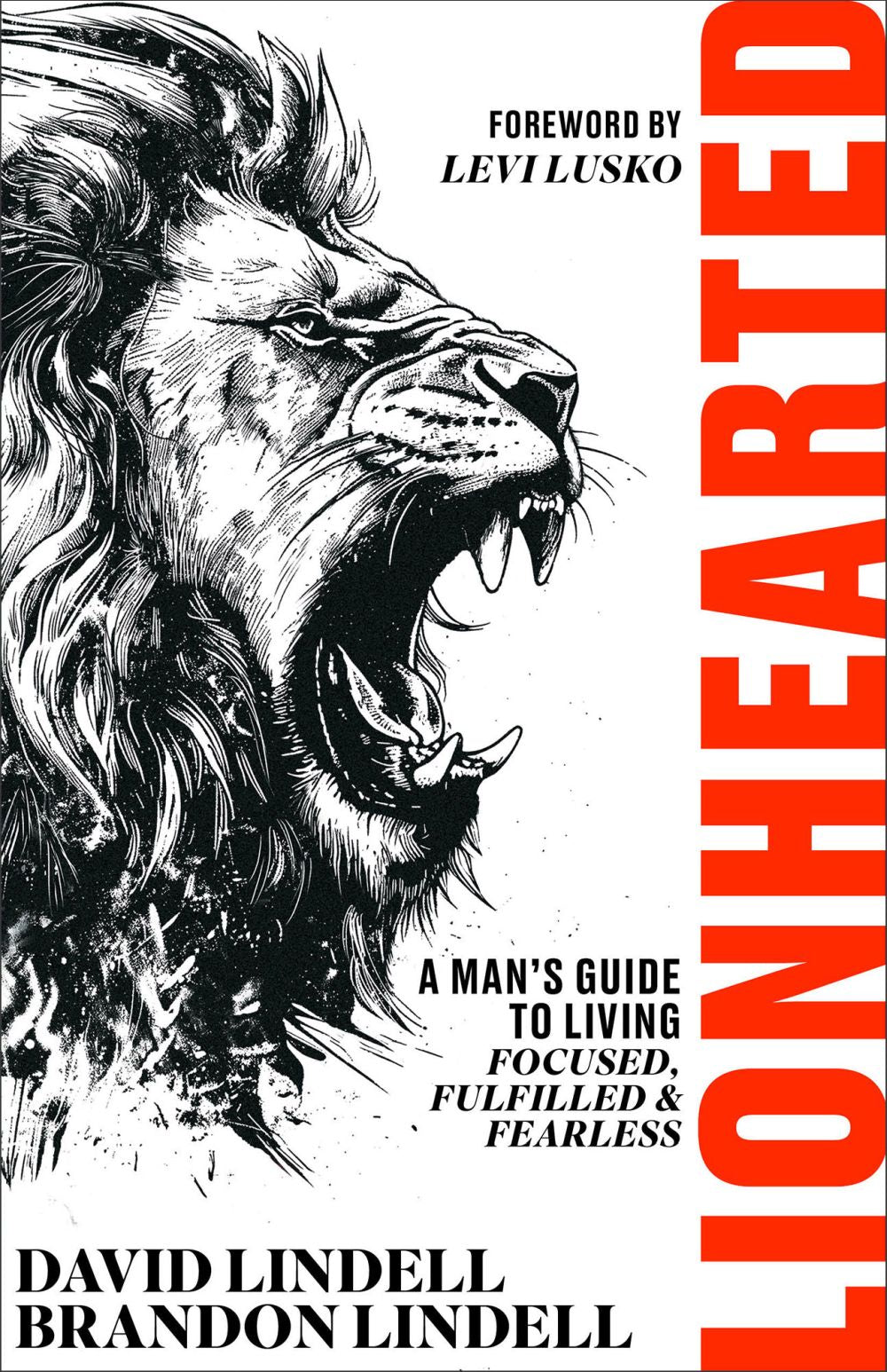 Lionhearted: A Man’s Guide to Living Focused, Fulfilled, and Fearless (Christian Book for Men – Great Gift for Dads Birthday, or Guys Graduation Gift)