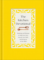 The Kitchen Devotional: Readings and Recipes to Feed Your Soul, Nourish Your Faith, and Bring Joy to the Table cover image