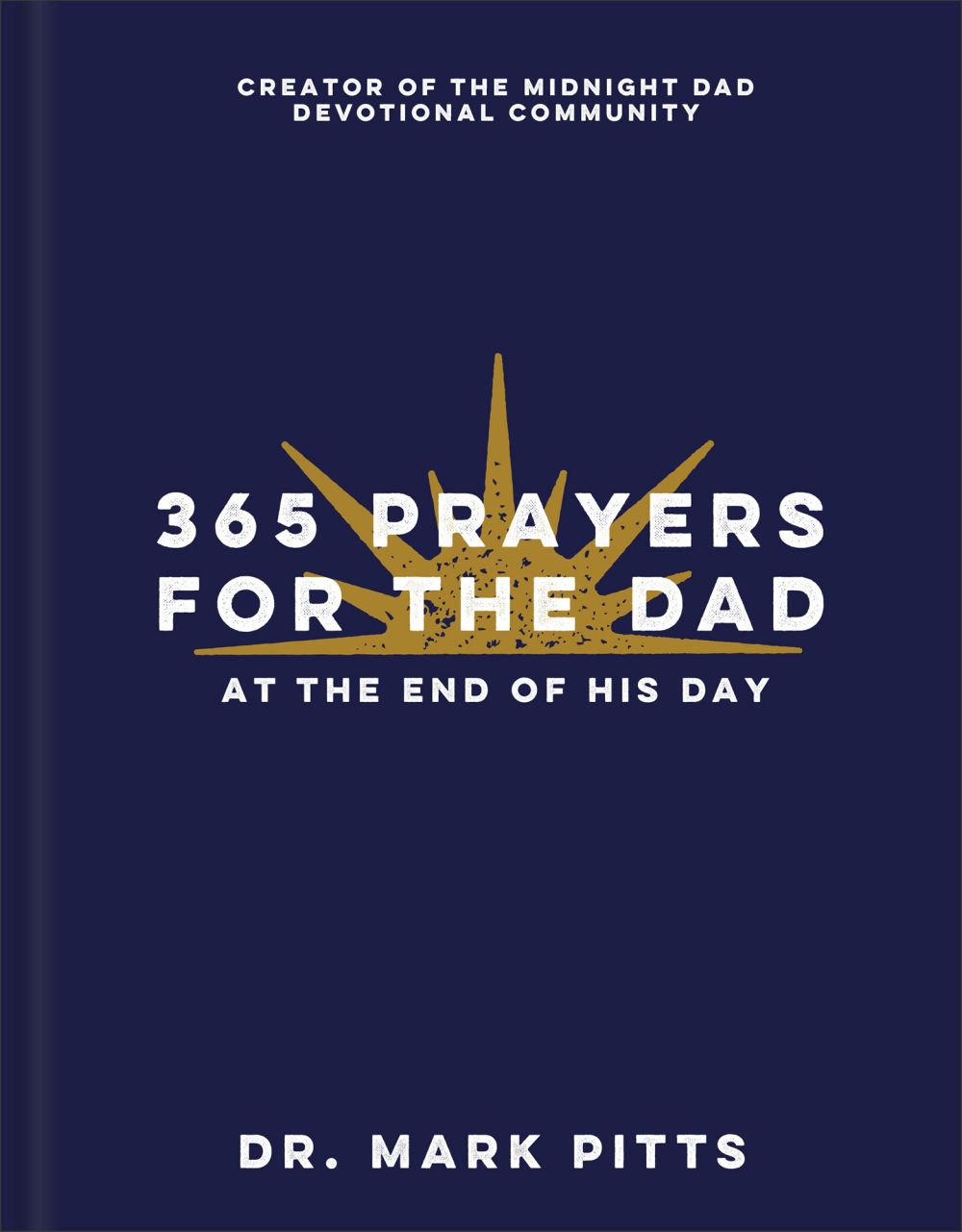 365 Prayers for the Dad at the End of His Day: (A Midnight Dad Devotional Book for Men)