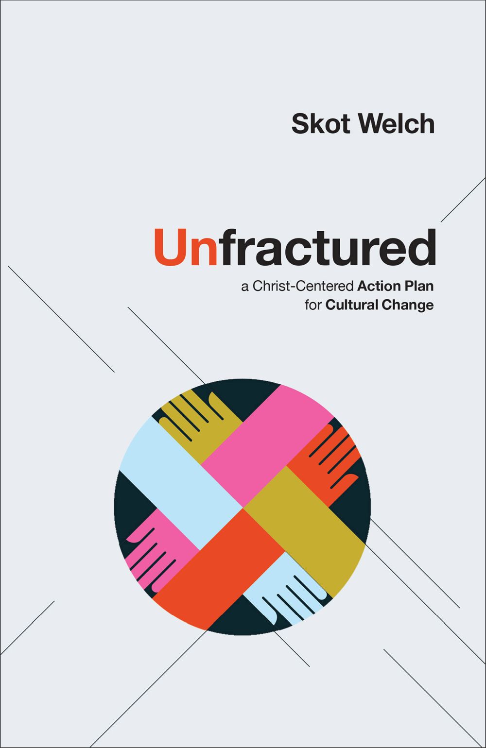 Unfractured: A Christ-Centered Action Plan for Cultural Change *Very Good*