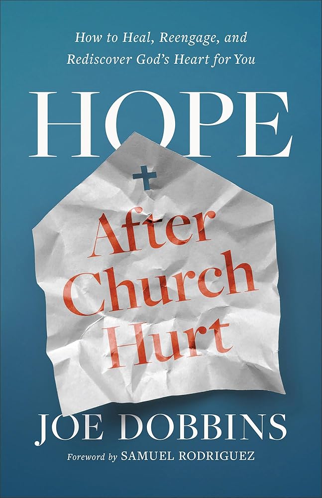 Hope after Church Hurt: How to Heal, Reengage, and Rediscover God's Heart for You cover image