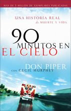 90 minutos en el cielo: Una Historia Real De Vida Y Muerte (Spanish Edition)