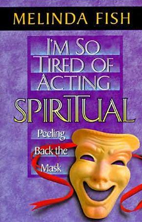 I'm So Tired of Acting Spiritual: Peeling Back the Mask