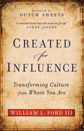 Created for Influence: Transforming Culture from Where You Are