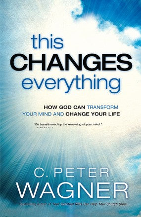 This Changes Everything: How God Can Transform Your Mind and Change Your Life